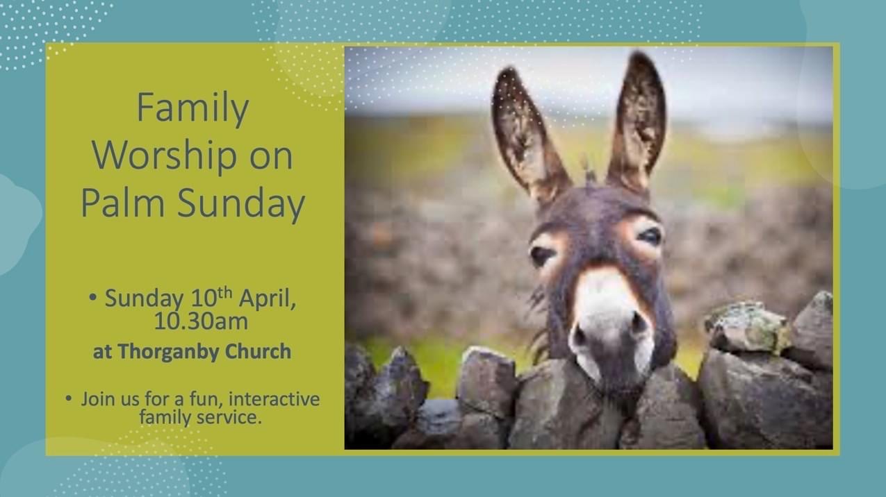 Image of a donkey, accompanied by the text: Family Worship on Palm Sunday - Sunday 10th April 10:30am at Thorganby Church - join us for a fun interactive service