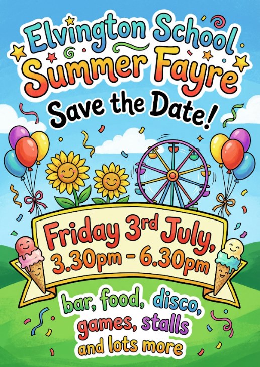 Elvington School Summer Fayre - Save the Date! Friday 3rd July, 3:30pm - 6:30pm. Bar, food, disco, games, stalls and lots more.